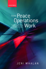 How Peace Operations Work: Power, Legitimacy, and Effectiveness