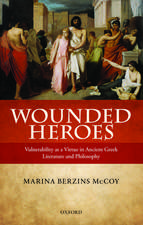 Wounded Heroes: Vulnerability as a Virtue in Ancient Greek Literature and Philosophy