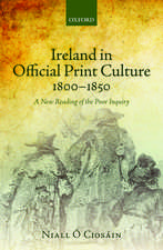 Ireland in Official Print Culture, 1800-1850: A New Reading of the Poor Inquiry