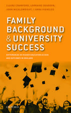 Family Background and University Success: Differences in Higher Education Access and Outcomes in England