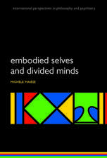 Embodied Selves and Divided Minds