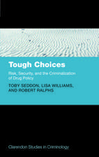 Tough Choices: Risk, Security and the Criminalization of Drug Policy