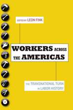 Workers Across the Americas: The Transnational Turn in Labor History