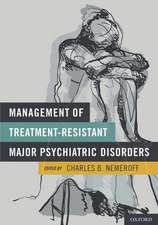 Management of Treatment-Resistant Major Psychiatric Disorders