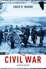 The Civil War: A Concise History