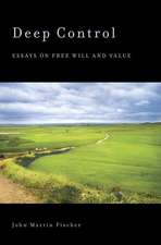Deep Control: Essays on Free Will and Value