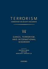 TERRORISM: COMMENTARY ON SECURITY DOCUMENTS VOLUME 115: Gangs, Terrorism, and International Disorder