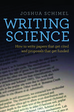 Writing Science: How to Write Papers That Get Cited and Proposals That Get Funded