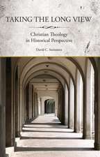 Taking the Long View: Christian Theology in Historical Perspective