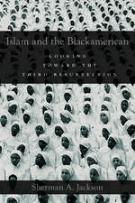 Islam and the Blackamerican: Looking Toward the Third Resurrection