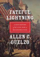 Fateful Lightning: A New History of the Civil War and Reconstruction