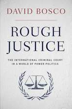 Rough Justice: The International Criminal Court's Battle to Fix the World, One Prosecution at a Time