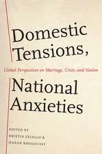 Domestic Tensions, National Anxieties: Global Perspectives on Marriage, Crisis, and Nation