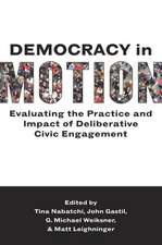 Democracy in Motion: Evaluating the Practice and Impact of Deliberative Civic Engagement