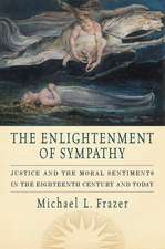 The Enlightenment of Sympathy: Justice and the Moral Sentiments in the Eighteenth Century and Today