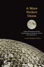 A More Perfect Union: Holistic Worldviews and the Transformation of American Culture after World War II