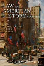 Law in American History, Volume II: From Reconstruction Through the 1920s