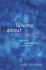 Talking About Nothing: Numbers, Hallucinations, and Fictions