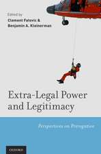 Extra-Legal Power and Legitimacy: Perspectives on Prerogative