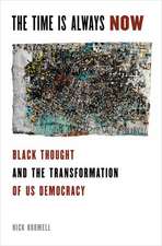 The Time is Always Now: Black Political Thought and the Transformation of US Democracy