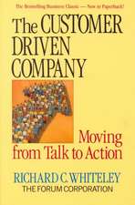 The Customer-Driven Company: Moving from Talk to Action