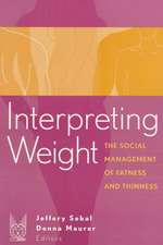 Interpreting Weight: The Social Management of Fatness and Thinness