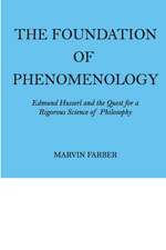 The Foundation of Phenomenology: Edmund Husserl and the Quest for a Rigorous Science of Philosophy