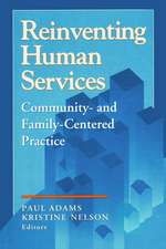 Reinventing Human Services: Community- and Family-Centered Practice