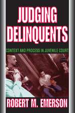 Judging Delinquents: Context and Process in Juvenile Court