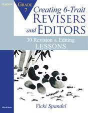 Creating 6-Trait Revisers and Editors for Grade 7: 30 Revision and Editing Lessons