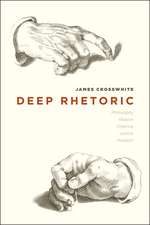 Deep Rhetoric: Philosophy, Reason, Violence, Justice, Wisdom