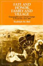 Fate and Honor, Family and Village: Demographic and Cultural Change in Rural Italy Since 1800