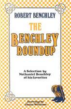 The Benchley Roundup: A Selection by Nathaniel Benchley of his Favorites