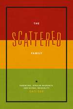 The Scattered Family: Parenting, African Migrants, and Global Inequality