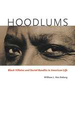 Hoodlums: Black Villains and Social Bandits in American Life