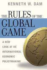 The Rules of the Global Game: A New Look at US International Economic Policymaking