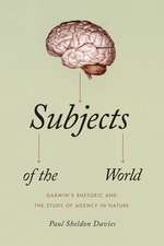 Subjects of the World: Darwin's Rhetoric and the Study of Agency in Nature