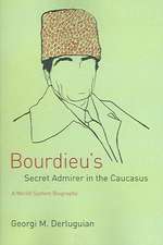 Bourdieu's Secret Admirer in the Caucasus: A World-System Biography