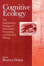 Cognitive Ecology: The Evolutionary Ecology of Information Processing and Decision Making