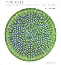 The Cell: A Visual Tour of the Building Block of Life