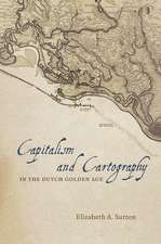 Capitalism and Cartography in the Dutch Golden Age