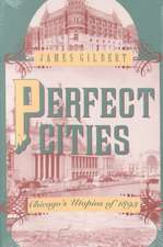 Perfect Cities: Chicago's Utopias of 1893