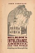 Religious Intolerance, America, and the World: A History of Forgetting and Remembering 