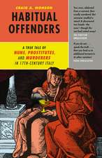 Habitual Offenders: A True Tale of Nuns, Prostitutes, and Murderers in Seventeenth-Century Italy