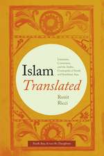 Islam Translated: Literature, Conversion, and the Arabic Cosmopolis of South and Southeast Asia