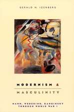 Modernism and Masculinity: Mann, Wedekind, Kandinsky through World War I