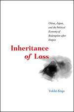 Inheritance of Loss: China, Japan, and the Political Economy of Redemption after Empire