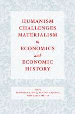 Humanism Challenges Materialism in Economics and Economic History