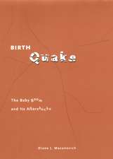 Birth Quake: The Baby Boom and Its Aftershocks