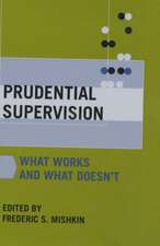 Prudential Supervision: What Works and What Doesn't